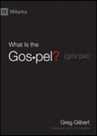 What Is the Gospel? By Greg Gilbert, Foreword by D. A. Carson