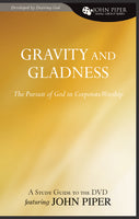 Gravity and Gladness: The Pursuit of God in Corporate Worship (Out of Print)