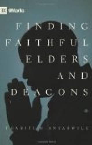 Finding Faithful Elders and Deacons