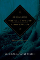 Recovering Biblical Manhood and Womanhood: A Response to Evangelical Feminism Redesign