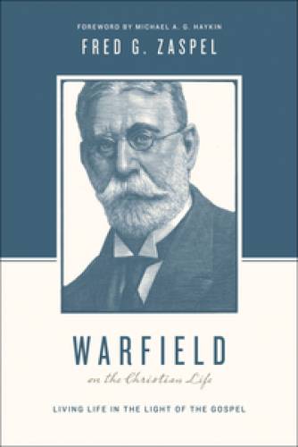 Warfield on the Christian Life
