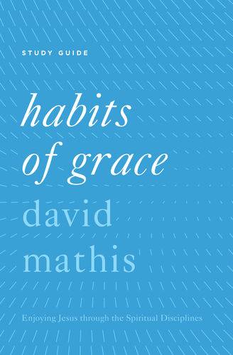 Habits of Grace Study Guide