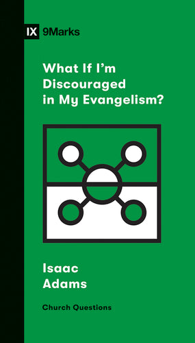 What If I'm Discouraged in My Evangelism? (Church Questions)