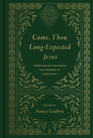 Come Thou Long Expected Jesus: Experiencing the Peace and Promise of Christmas