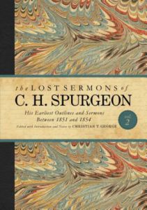 Lost Sermons of C. H. Spurgeon Vol. 2: His Earliest Outlines and SErmons Between 1851 and 1854