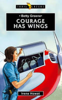 Betty Greene Courage Has Wings