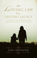 His Loving Law Our Lasting Legacy