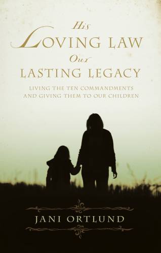 His Loving Law Our Lasting Legacy