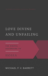 Love Divine and Unfailing: Gospel According to Hosea
