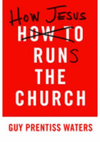 How Jesus Runs the Church