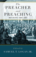 The Preacher and Preaching Reviving the Art