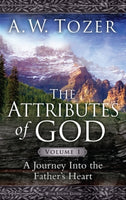  The Attributes of God Volume 1: A Journey into the Father's Heart      A. W. Tozer