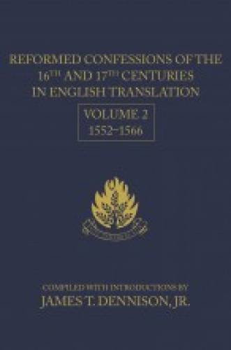 Reformed Confessions of the 16th and 17th Centuries in English Translation