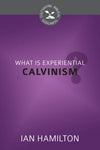 What is Experiential Calvinism