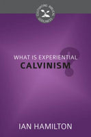 What is Experiential Calvinism