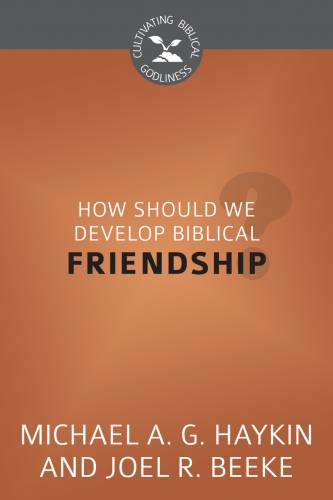 How Should We Develop Biblical Friendship