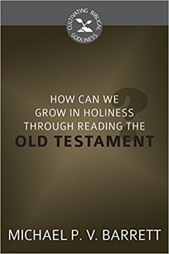How Can I Grow in Holiness through Reading the Old Testament