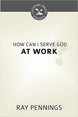 How Can I Serve God at Work