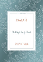 Isaiah: The Holy One of Israel (Sarah Ivill Bible Study)