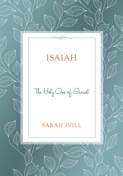 Isaiah: The Holy One of Israel (Sarah Ivill Bible Study)
