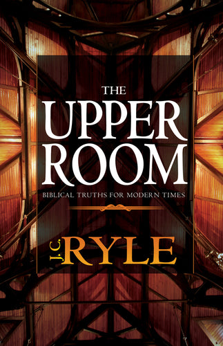 Upper Room: Biblical Truths For Modern Times
