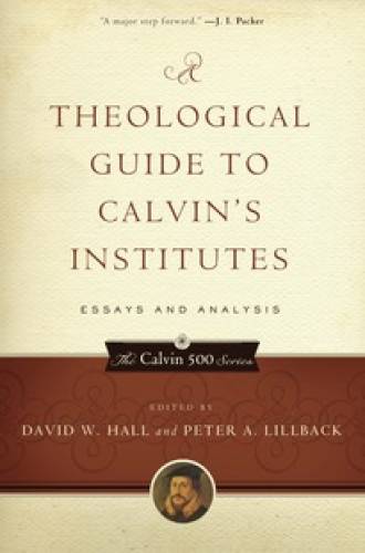 Theological Guide to Calvins Institutes