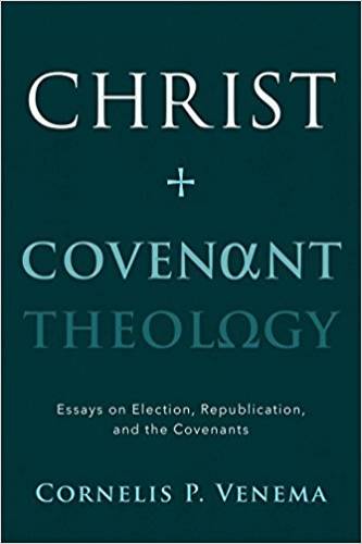 Christ and Covenant Theology