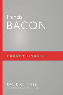Francis Bacon (Great Thinkers Series) Available 12-2-19