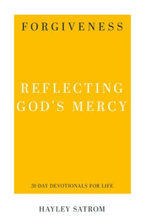 Forgiveness: Reflecting God's Mercy (31-Day Devotionals for Life)