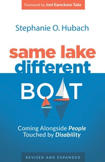 Same Lake, Different Boat Coming Alongside People Touched by Disability, Revised and Updated