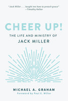 Cheer Up: The Life and Ministry of Jack Miller