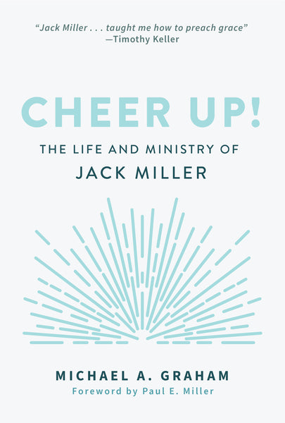 Cheer Up: The Life and Ministry of Jack Miller