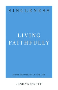 Singleness: Living Faithfully  (31 Day Devotionals)