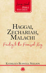 Haggai, Zechariah, Malachi Pointing to the Promised King