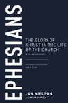 Ephesians The Glory of Christ in the Life of the Church: 13-Lesson Study (Reformed Expository Bible Study)