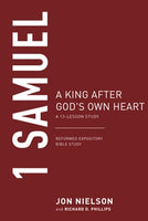 1 Samuel A King after God's Own Heart: 13-Lesson Study (Reformed Expository Bible Study)