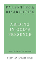 Parenting & Disabilities Abiding in God’s Presence  (31 Day Devotionals) 13