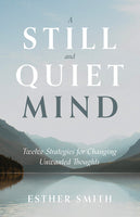 Still and Quiet Mind - Twelve Strategies for Changing Unwanted Thoughts: