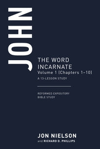 John Volume 1 The Word Incarnate 13 week Study