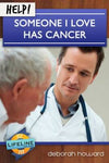 Help Someone I Love Has Cancer