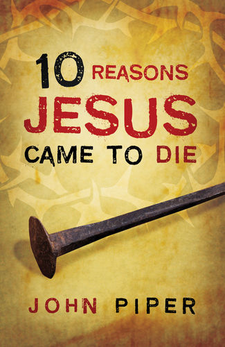 10 Reasons Jesus Came to Die (25-pack tracts)