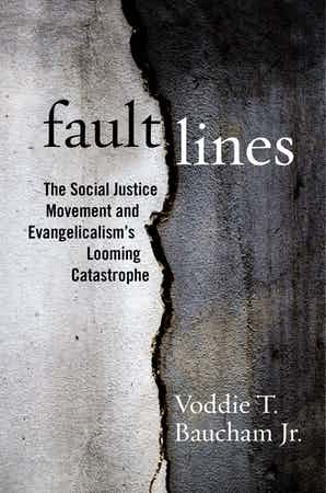 Fault Lines: The Social Justice Movement and Evangelicalism’s Looming Catastrophe