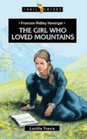 Frances Ridley Havergal The Girl Who Loved Mountains