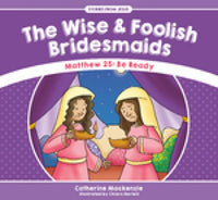 Wise Foolish Bridesmaids The Stories From Jesus