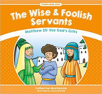 Wise Foolish Servants The Stories From Jesus
