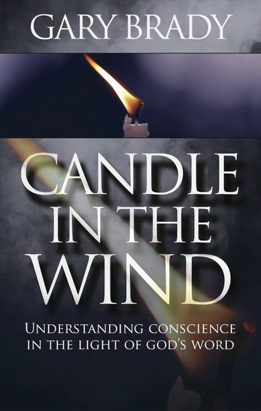 Candle in the Wind: Understanding conscience in the light of God's Word
