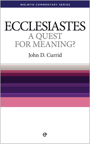 Ecclesiastes: A Quest For Meaning? (Welwyn Commentary Series)