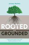 Rooted and Grounded: A light modernisation of the 1689 Baptist Confession of Faith