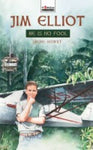 Jim Elliot He is No Fool