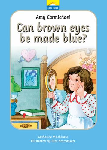 Amy Carmichael Can Brown Eyes Be Made Blue
